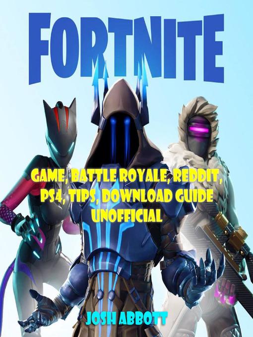 Title details for Fortnite Game, Battle Royale, Reddit, PS4, Tips, Download Guide Unofficial by Josh Abbott - Available